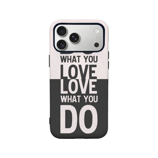 'Do What You Love' Phone Case