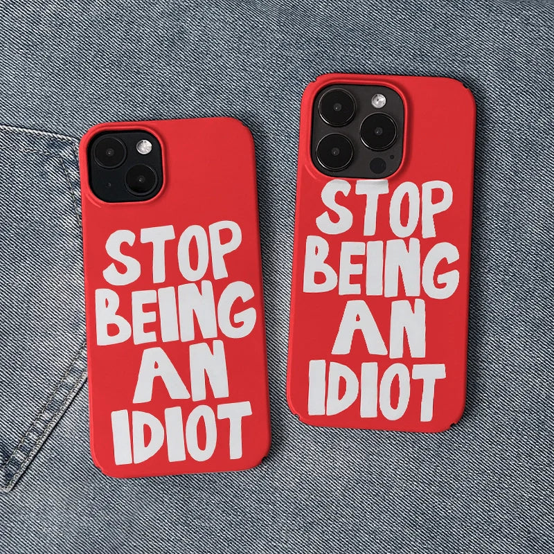 Stop Being an Idiot Phone Case – Eye-Catching Humor Design