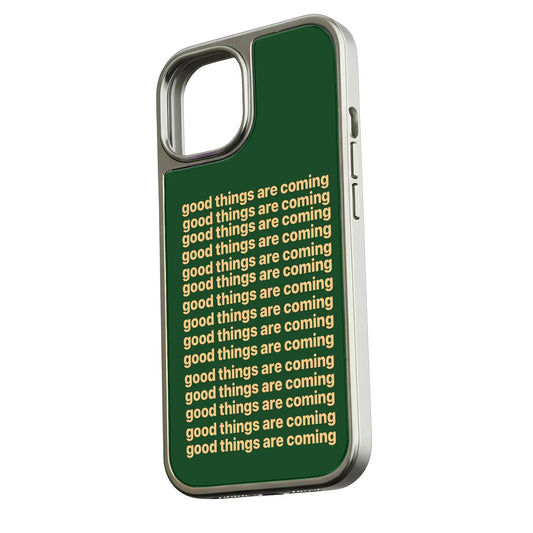 Good Things Are Coming Phone case