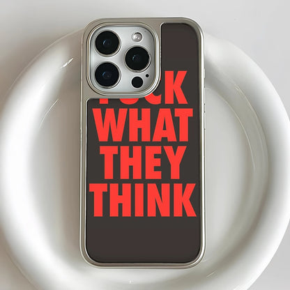 FUCK WHAT THEY THINK Phone case