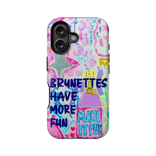 Brunettes Have More Fun Phone Case