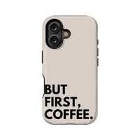 But First, Coffee Phone Case