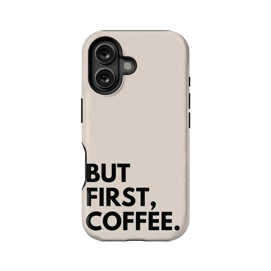 About the But First, Coffee Phone Case