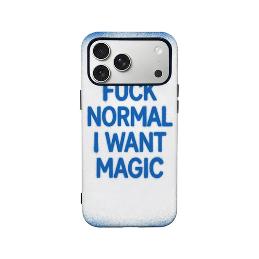 Edgy Typography Phone Case – "F*** Normal, I Want Magic"
