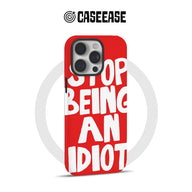 Stop Being an Idiot Phone Case – Eye-Catching Humor Design