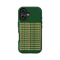Good Things Are Coming Phone Case - Motivational Green Design