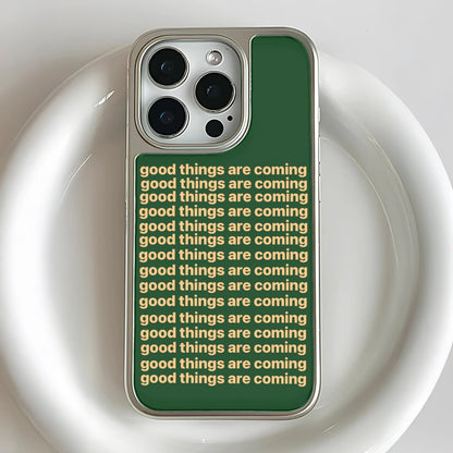 Good Things Are Coming Phone case