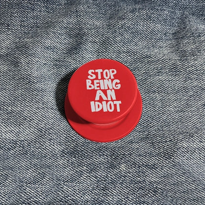 Bold "STOP BEING AN IDIOT" Phone Grip & Stand - Funny Red PopSocket Style Holder