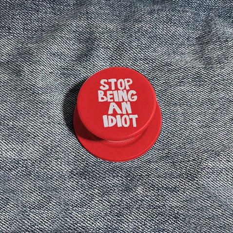 Bold "STOP BEING AN IDIOT" Phone Grip & Stand - Funny Red PopSocket Style Holder